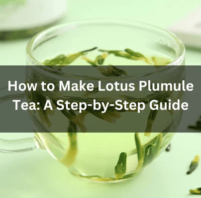 How to Make Lotus Plumule Tea: A Step-by-Step Guide
