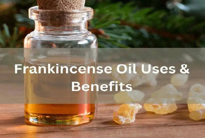 Benefits of Frankincense Oil for Health and Beauty