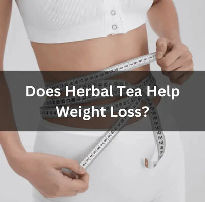 The Benefits of Herbal Tea for Weight Loss