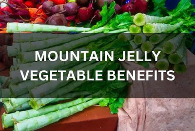 Discover the Benefits of Mountain Jelly Vegetable