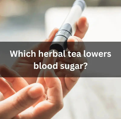 Herbal Tea: A Natural Way to Lower Blood Sugar