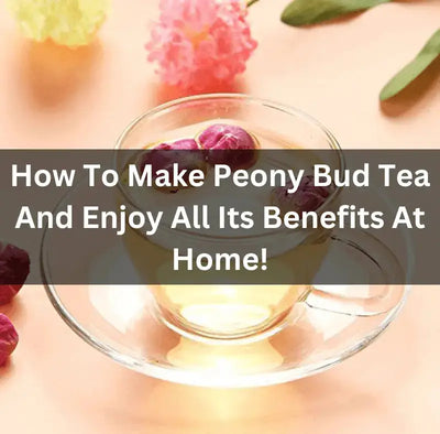 How to Make Peony Bud Tea