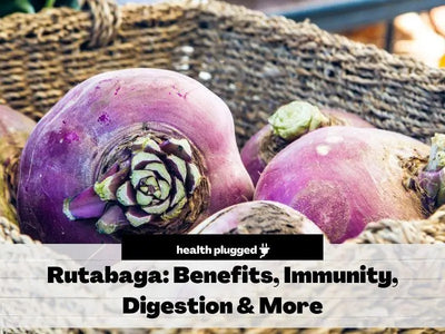 The Nutritional Benefits of Rutabagas